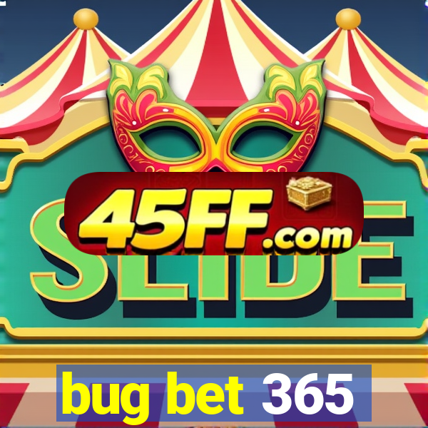 bug bet 365